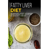 Fatty Liver Diet: 40+ Breakfast, Dessert and Smoothie Recipes designed for a healthy and balanced Fatty liver diet