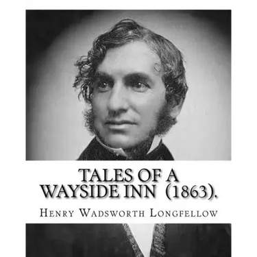 Tales of a Wayside Inn (1863). By: Henry Wadsworth Longfellow: Collection of poems