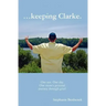 ...Keeping Clarke. One Son. One Day. One Mom's Personal Journey Through Grief.