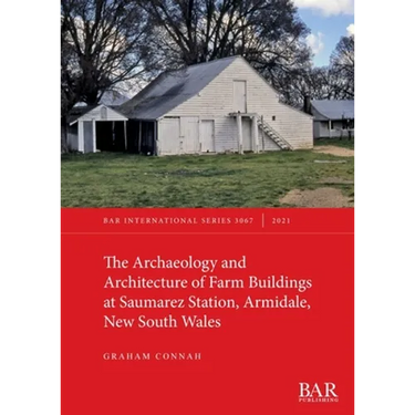 The Archaeology and Architecture of Farm Buildings at Saumarez Station, Armidale, New South Wales