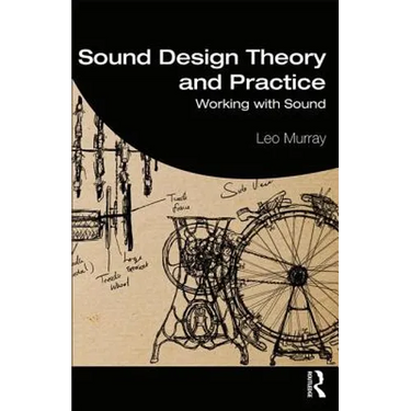 Sound Design Theory and Practice: Working with Sound