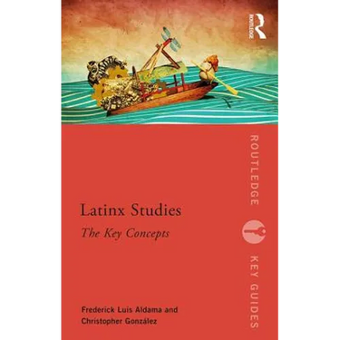 Latinx Studies: The Key Concepts