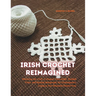 Irish Crochet Reimagined: Mastering the Craft of Elegant Tablecloths, Detailed Trims, and Opulent Bedspreads for Contemporary Living in Two Thou