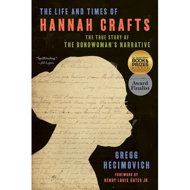 The Life and Times of Hannah Crafts: The True Story of the Bondwoman's Narrative