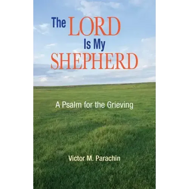 The Lord Is My Shepherd: A Pslam for the Grieving