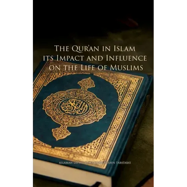 The Qur'an in Islam, its Impact and Influence on the Life of Muslims