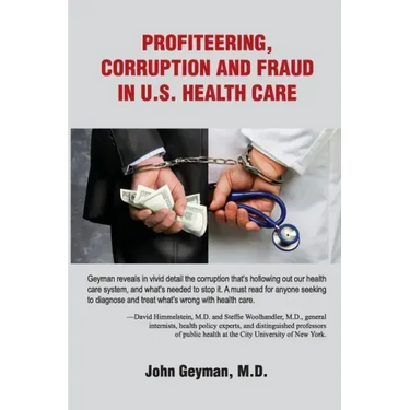 Profiteering, Corruption and Fraud in U. S. Health Care