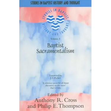 Baptist Sacramentalism: Volume 5