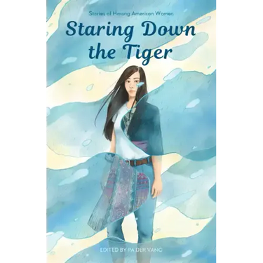 Staring Down the Tiger: Stories of Hmong American Women