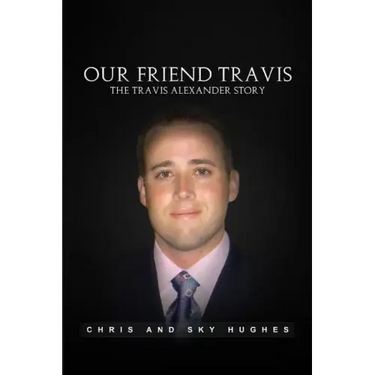 Our Friend Travis: The Travis Alexander Story