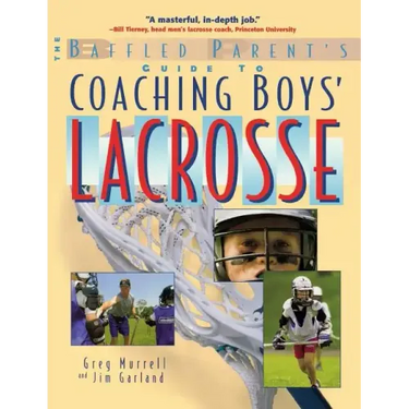 The Baffled Parent's Guide to Coaching Boys' Lacrosse