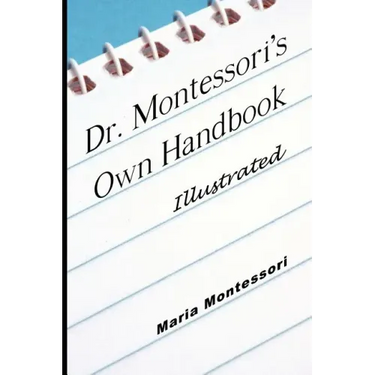 Dr. Montessori's Own Handbook - Illustrated