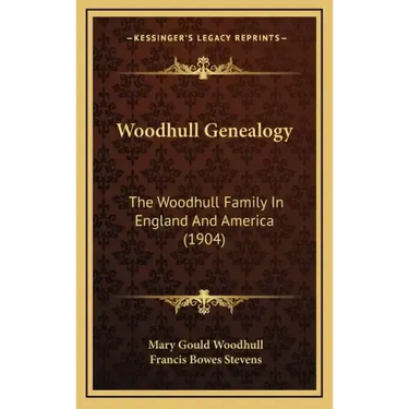Woodhull Genealogy: The Woodhull Family In England And America (1904)