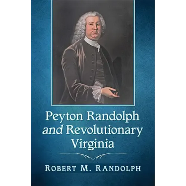 Peyton Randolph and Revolutionary Virginia