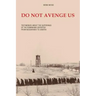 Do Not Avenge Us: Testimonies about the Suffering of the Romanians Deported from Bessarabia to Siberia