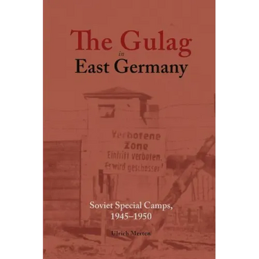 The Gulag in East Germany: Soviet Special Camps, 1945-1950