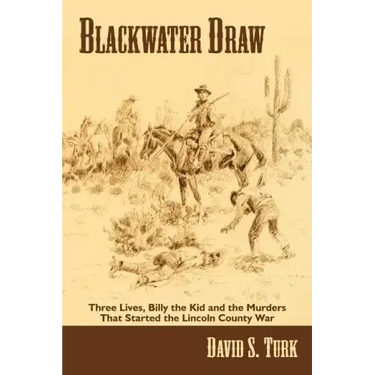 Blackwater Draw: Three Lives, Billy the Kid, and the Murders That Started the Lincoln County War