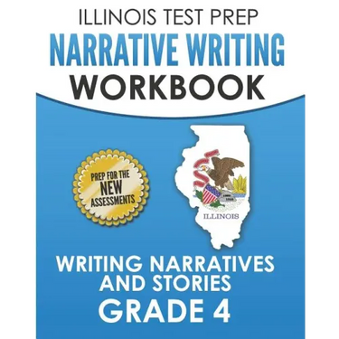 ILLINOIS TEST PREP Narrative Writing Workbook Grade 4: Writing Narratives and Stories