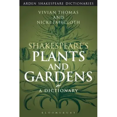 Shakespeare's Plants and Gardens: A Dictionary
