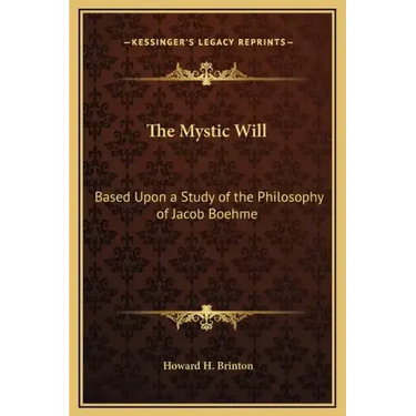 The Mystic Will: Based Upon a Study of the Philosophy of Jacob Boehme