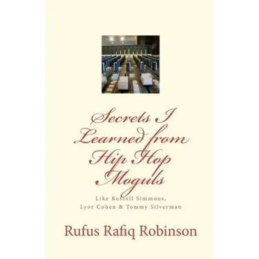 Secrets I Learned from Hip Hop moguls: Like Russell Simmons, Lyor Cohen & Tommy Silverman