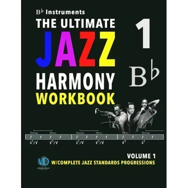 The Ultimate Jazz Harmony Workbook Vol. 1 Bb Instruments: W/Complete Jazz Standards Progressions