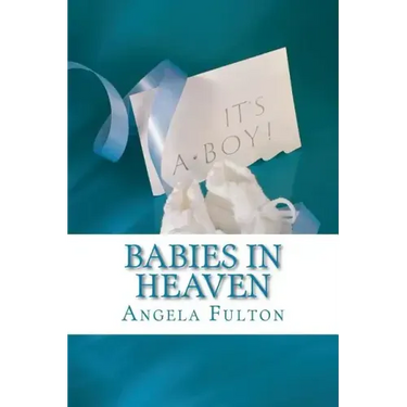 Babies In Heaven: Losing The Son I Never Met