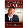 Unstoppable Success: A Proven System for Reaching the Top 1% in Everything You Do