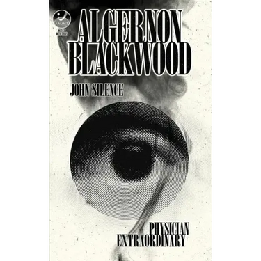 John Silence, Physician Extraordinary: Occult Detectives Volume I