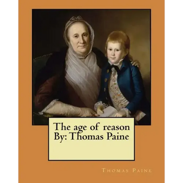The age of reason By: Thomas Paine