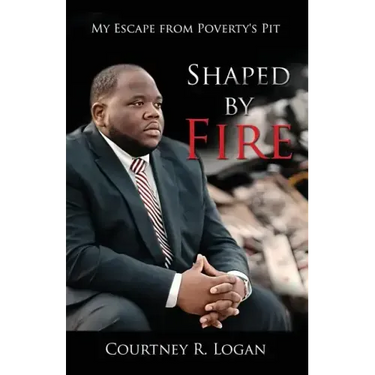 Shaped by Fire: My Escape from Poverty's Pit