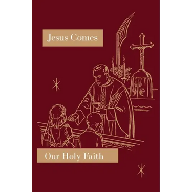 Jesus Comes: Our Holy Faith Series
