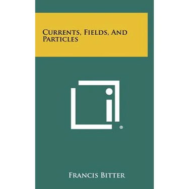 Currents, Fields, And Particles