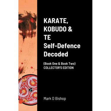 KARATE, KOBUDO & TE, Self Defence Decoded (Book One & Book Two) COLLECTOR'S EDITION