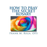 How to Pray the Secret Rosary