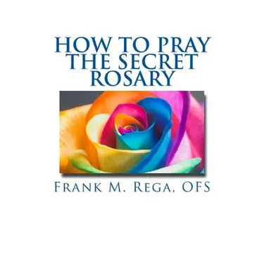 How to Pray the Secret Rosary