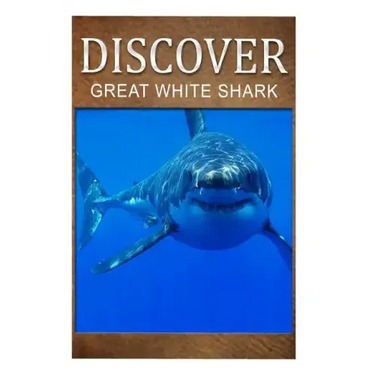 Great White Shark - Discover: Early reader's wildlife photography book
