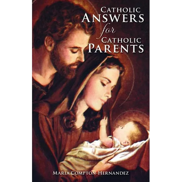 Catholic Answers for Catholic Parents