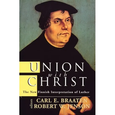 Union with Christ: The New Finnish Interpretation of Luther