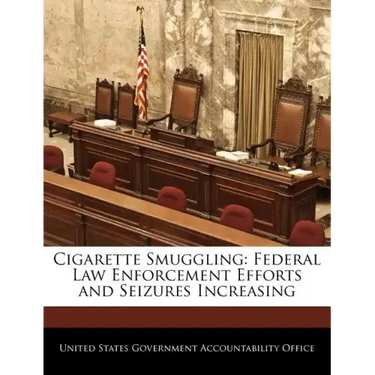 Cigarette Smuggling: Federal Law Enforcement Efforts and Seizures Increasing