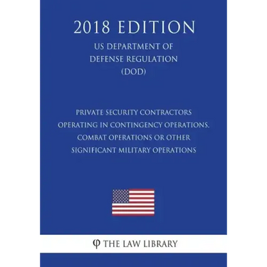 Private Security Contractors Operating in Contingency Operations, Combat Operations or Other Significant Military Operations (US Department of Defense