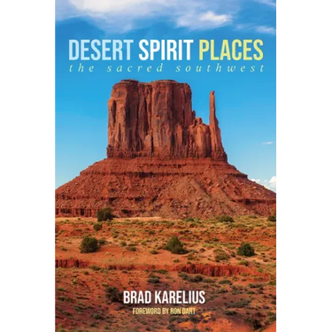 Desert Spirit Places: The Sacred Southwest