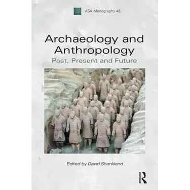 Archaeology and Anthropology: Past, Present and Future