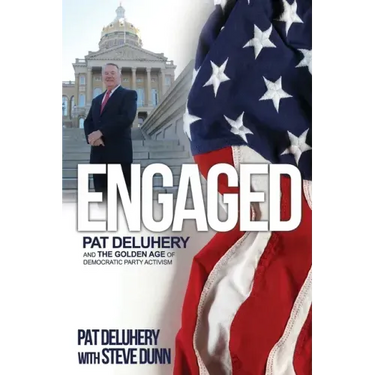 Engaged: Pat Deluhery and the Golden Age of Democratic Party Activism