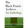 The Black Prairie Archives: An Anthology