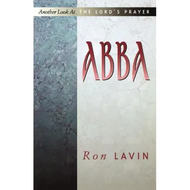 Abba: Another Look At The Lord's Prayer