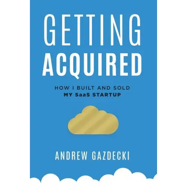 Getting Acquired: How I Built and Sold My SaaS Startup