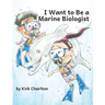 I Want to be a Marine Biologist