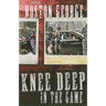 Knee Deep in the Game