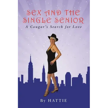 Sex and the Single Senior: A Cougar's Search for Love